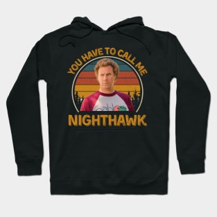 Step Brothers You Have To Call Me NightHawk Brennan Huff Hoodie